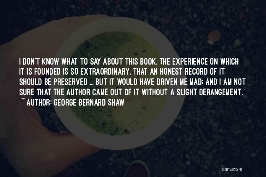 Extraordinary Experience Quotes By George Bernard Shaw