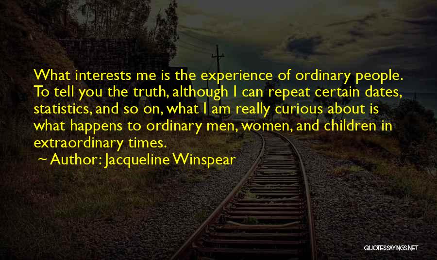 Extraordinary Experience Quotes By Jacqueline Winspear