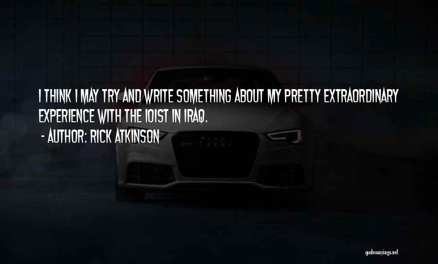 Extraordinary Experience Quotes By Rick Atkinson