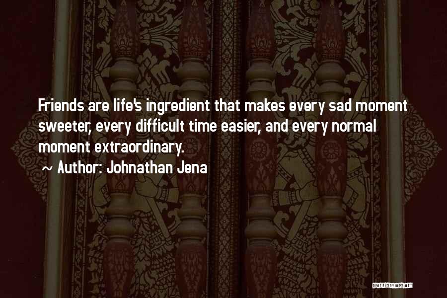 Extraordinary Friends Quotes By Johnathan Jena