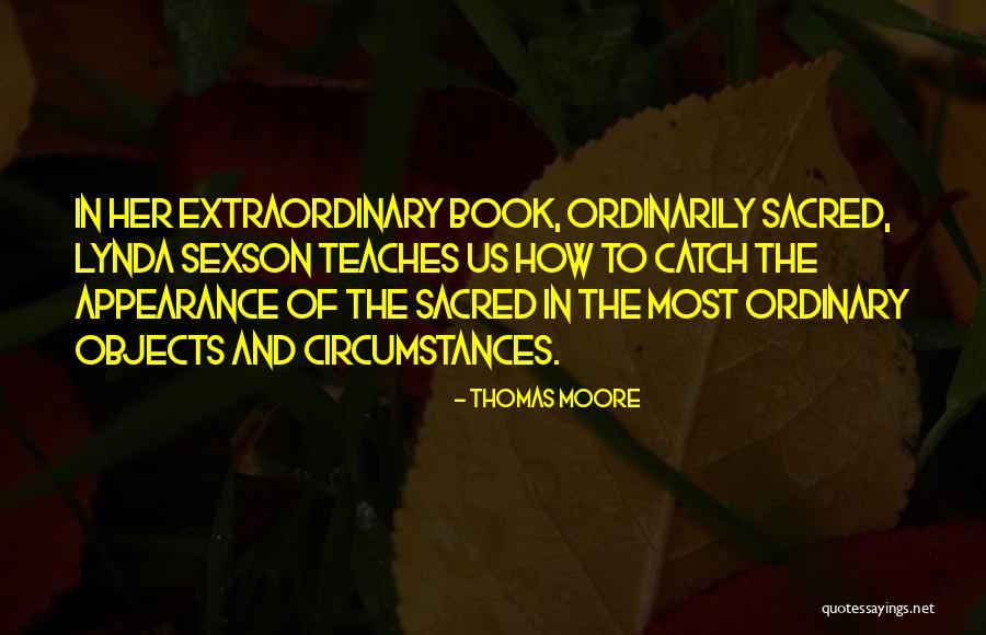Extraordinary In The Ordinary Quotes By Thomas Moore Extraordinary In The Ordinary Quotes By Thomas Moore