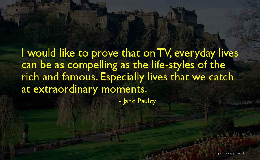 Extraordinary Lives Quotes By Jane Pauley Extraordinary Lives Quotes By Jane Pauley