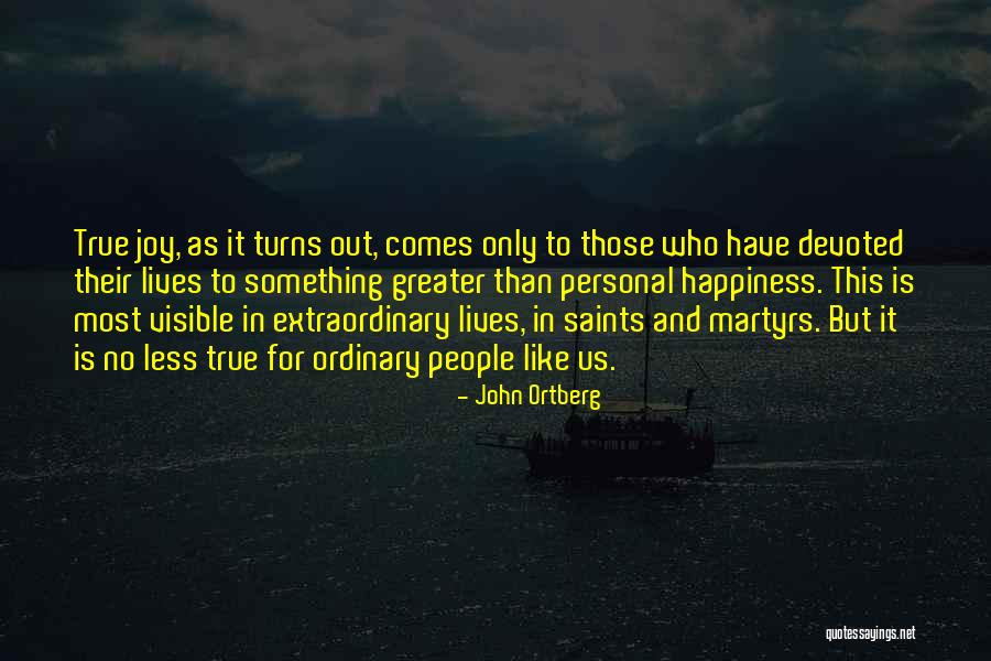 Extraordinary Lives Quotes By John Ortberg Extraordinary Lives Quotes By John Ortberg