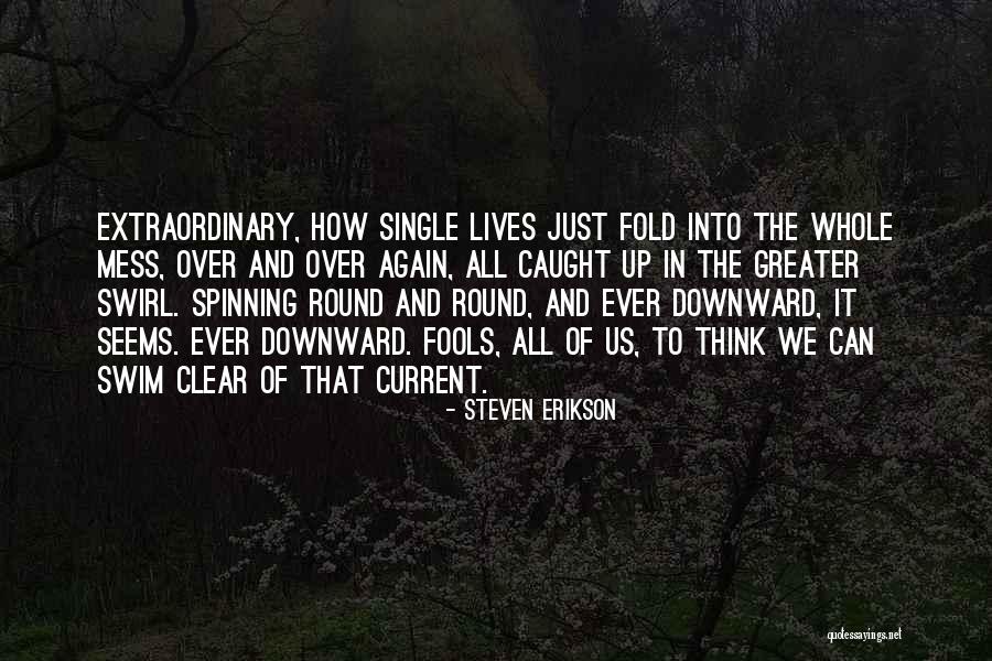 Extraordinary Lives Quotes By Steven Erikson Extraordinary Lives Quotes By Steven Erikson
