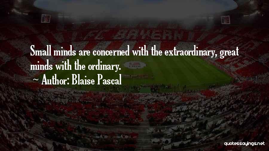 Extraordinary Minds Quotes By Blaise Pascal