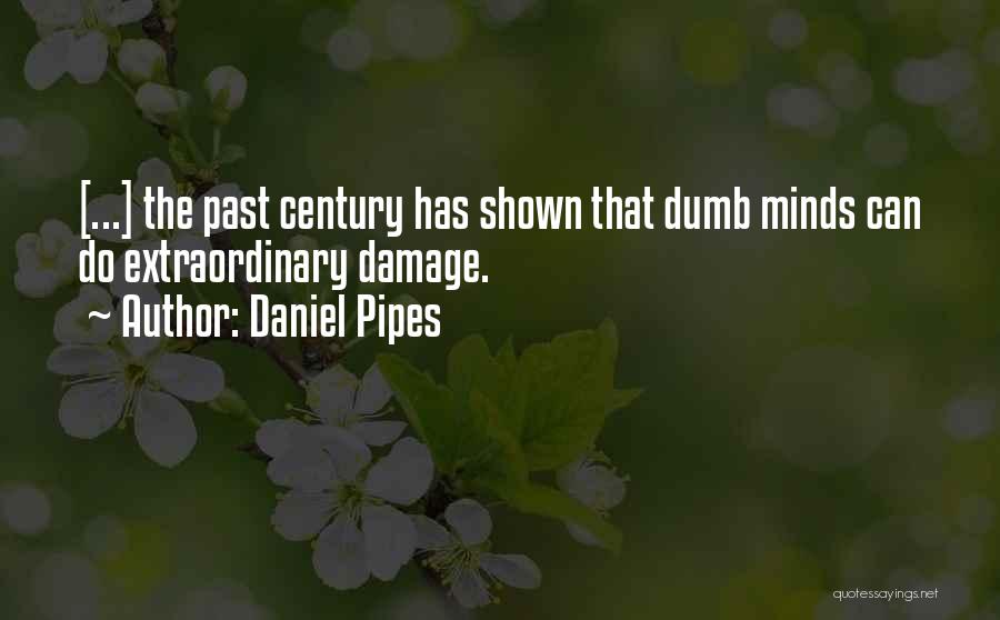 Extraordinary Minds Quotes By Daniel Pipes