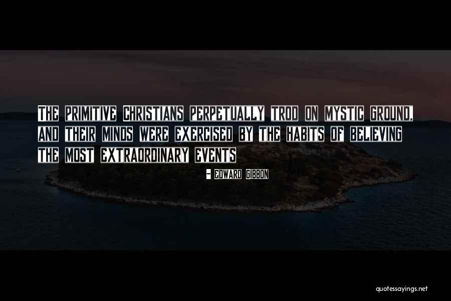 Extraordinary Minds Quotes By Edward Gibbon Extraordinary Minds Quotes By Edward Gibbon