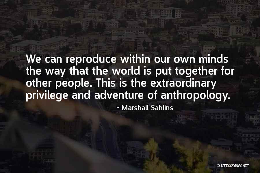 Extraordinary Minds Quotes By Marshall Sahlins Extraordinary Minds Quotes By Marshall Sahlins