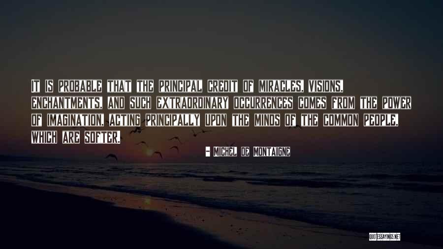 Extraordinary Minds Quotes By Michel De Montaigne Extraordinary Minds Quotes By Michel De Montaigne