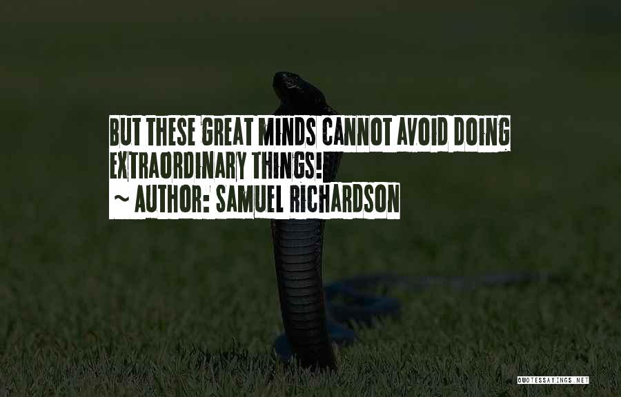 Extraordinary Minds Quotes By Samuel Richardson