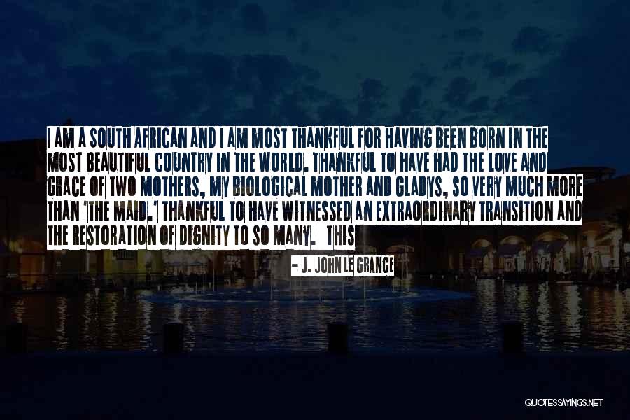 Extraordinary Mothers Quotes By J. John Le Grange Extraordinary Mothers Quotes By J. John Le Grange