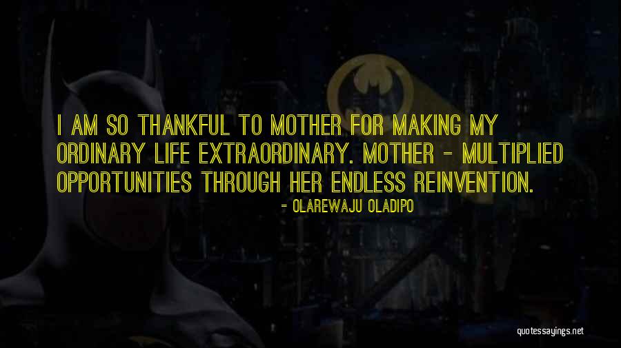Extraordinary Mothers Quotes By Olarewaju Oladipo Extraordinary Mothers Quotes By Olarewaju Oladipo