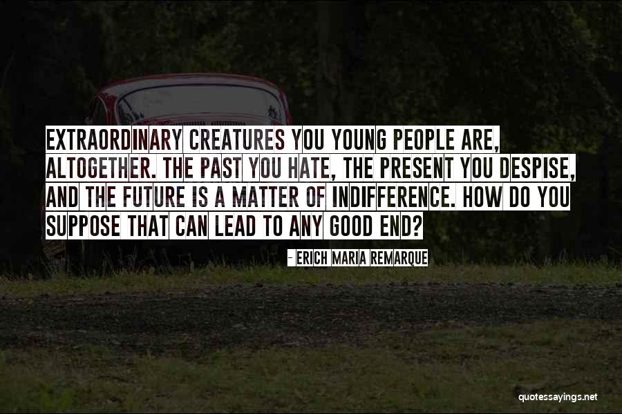 Extraordinary People Quotes By Erich Maria Remarque Extraordinary People Quotes By Erich Maria Remarque
