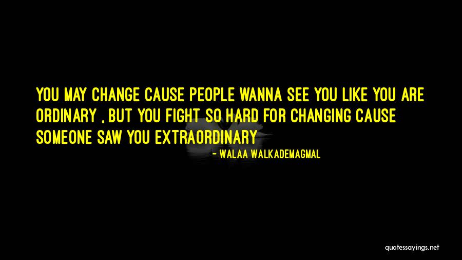 Extraordinary People Quotes By Walaa WalkademAgmal Extraordinary People Quotes By Walaa WalkademAgmal