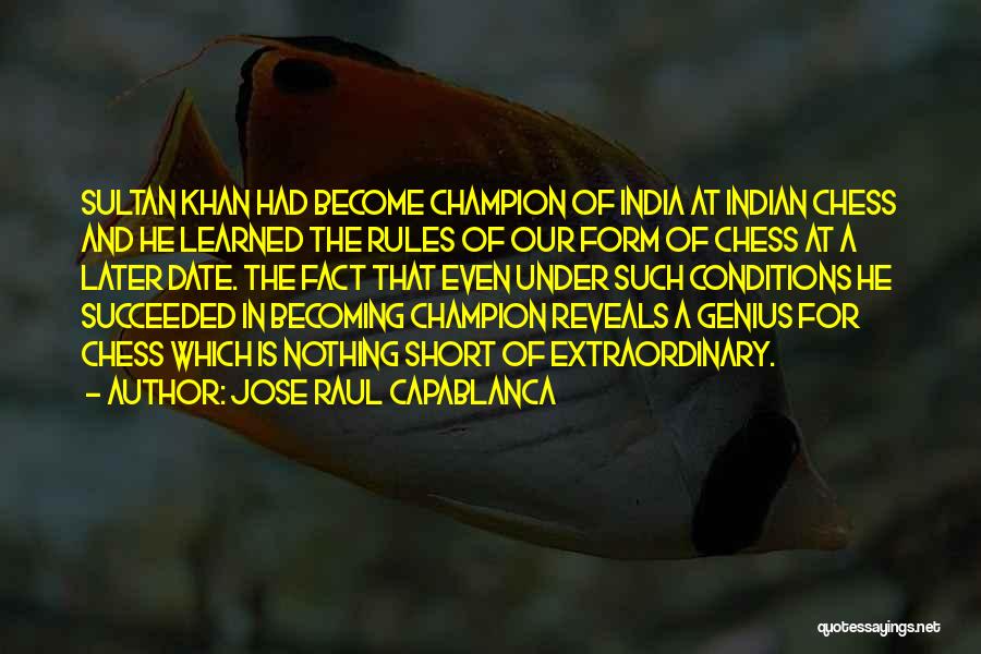 Extraordinary Short Quotes By Jose Raul Capablanca