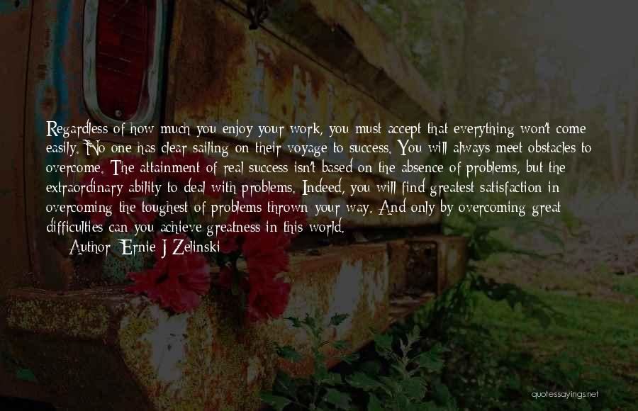 Extraordinary Success Quotes By Ernie J Zelinski