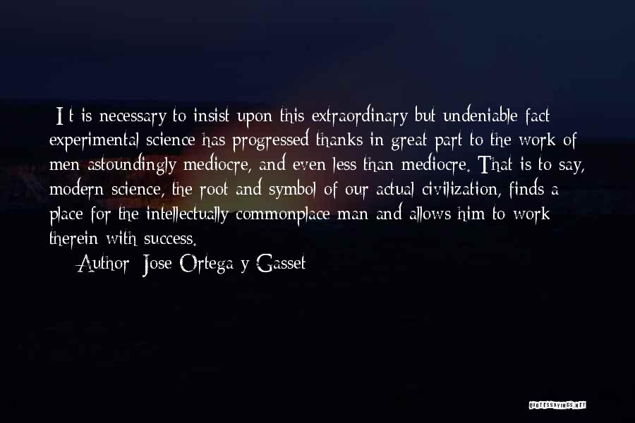 Extraordinary Success Quotes By Jose Ortega Y Gasset