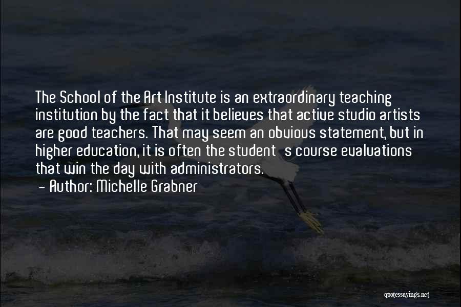 Extraordinary Teachers Quotes By Michelle Grabner