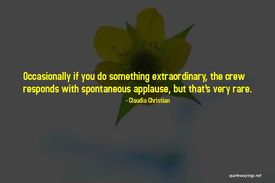 Extraordinary You Quotes By Claudia Christian Extraordinary You Quotes By Claudia Christian