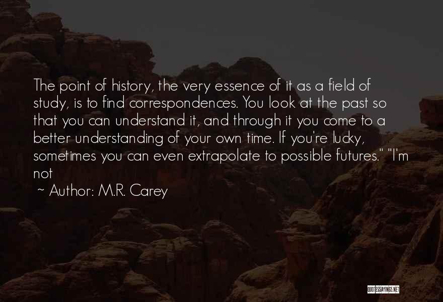 Extrapolate Quotes By M.R. Carey