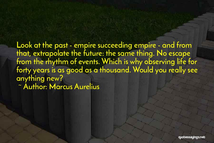 Extrapolate Quotes By Marcus Aurelius
