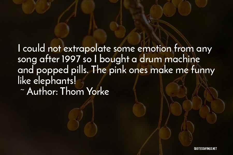 Extrapolate Quotes By Thom Yorke