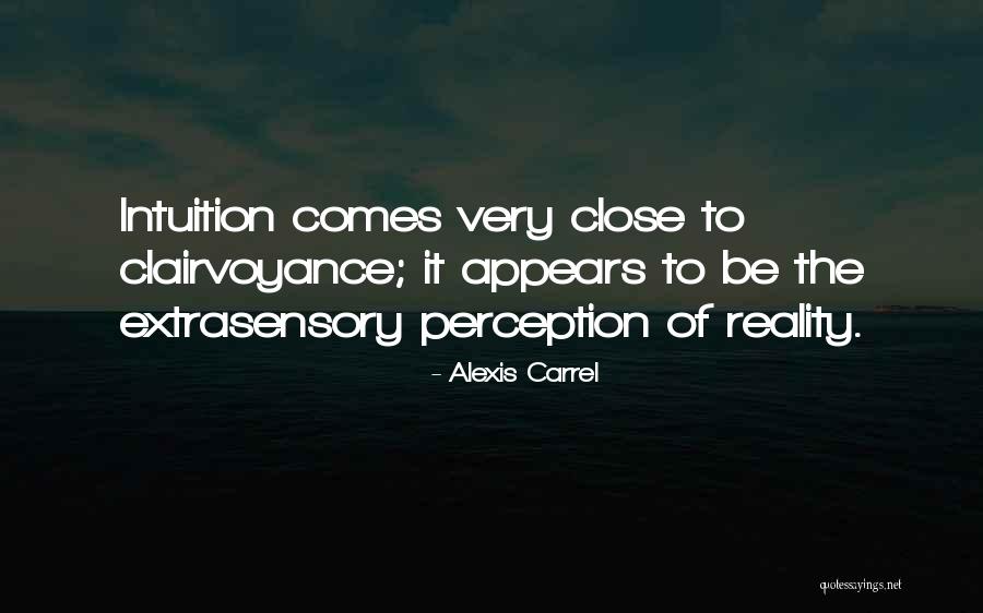 Extrasensory Perception Quotes By Alexis Carrel Extrasensory Perception Quotes By Alexis Carrel