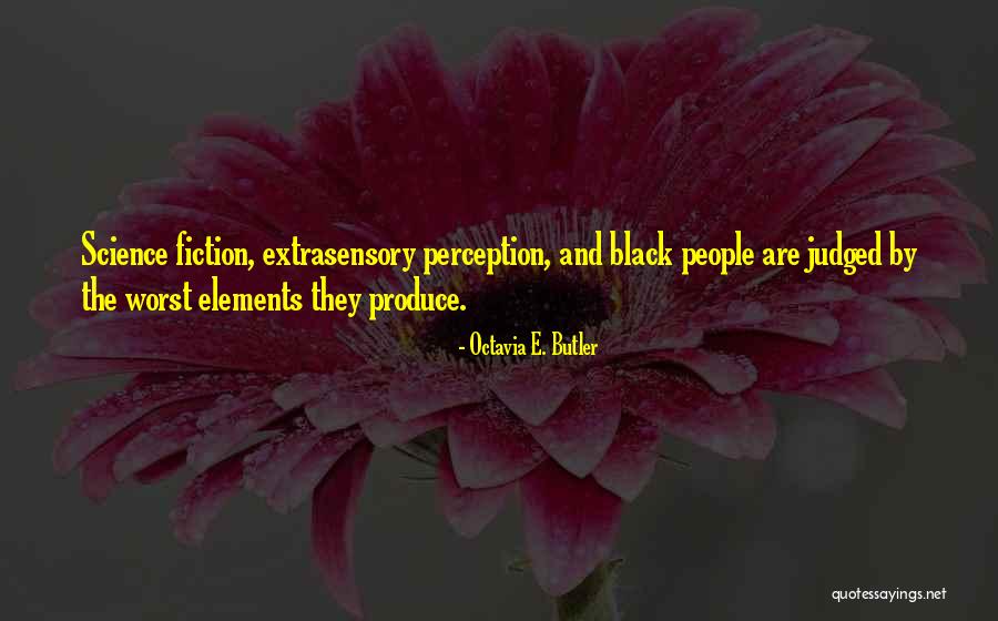 Extrasensory Perception Quotes By Octavia E. Butler Extrasensory Perception Quotes By Octavia E. Butler