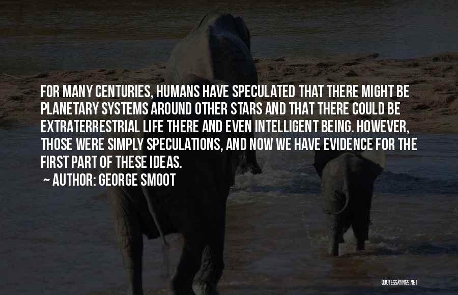 Extraterrestrial Life Quotes By George Smoot