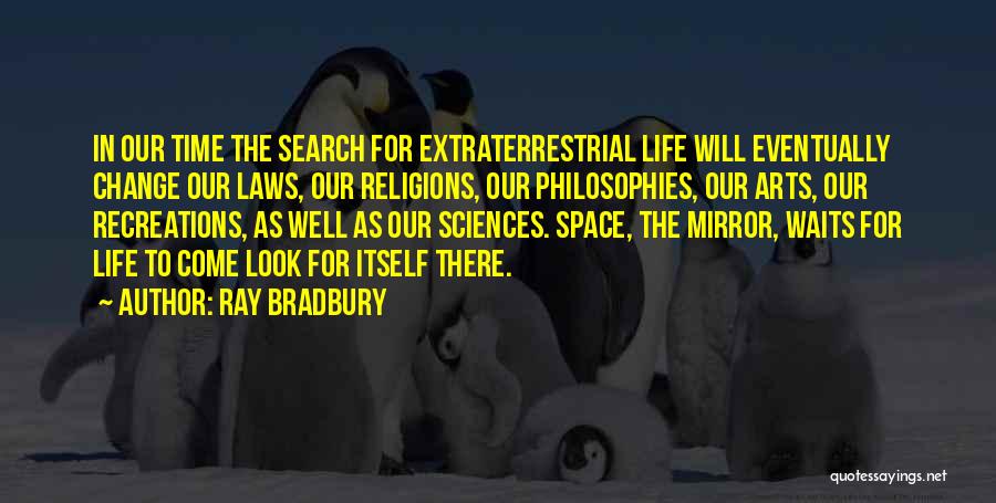 Extraterrestrial Life Quotes By Ray Bradbury