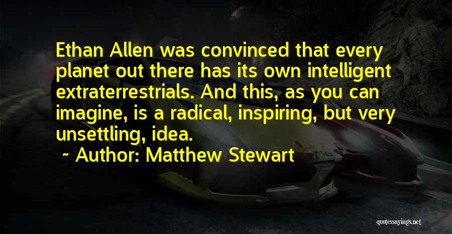 Extraterrestrials Quotes By Matthew Stewart