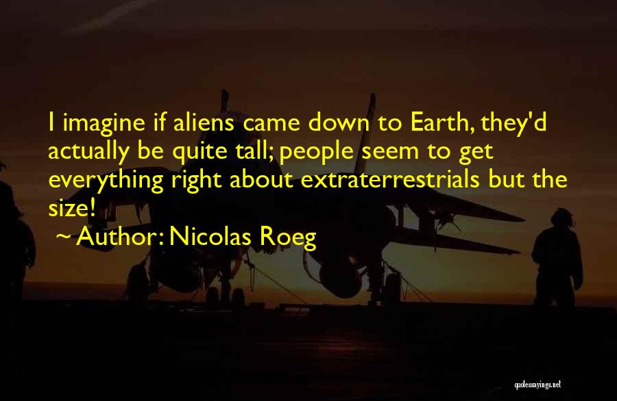Extraterrestrials Quotes By Nicolas Roeg