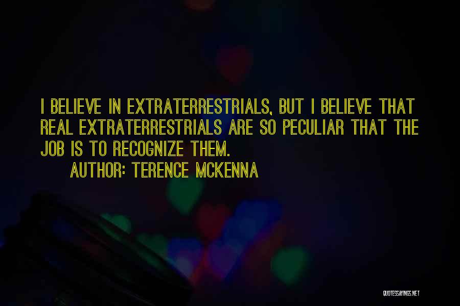 Extraterrestrials Quotes By Terence McKenna