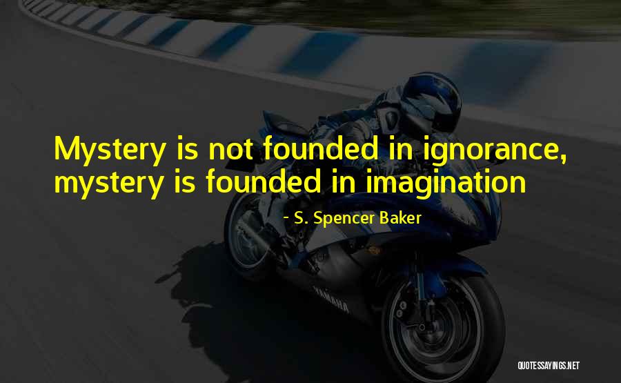 Extravagancias Significado Quotes By S. Spencer Baker Extravagancias Significado Quotes By S. Spencer Baker