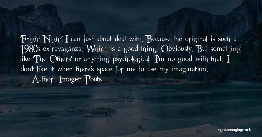 Extravaganza Quotes By Imogen Poots