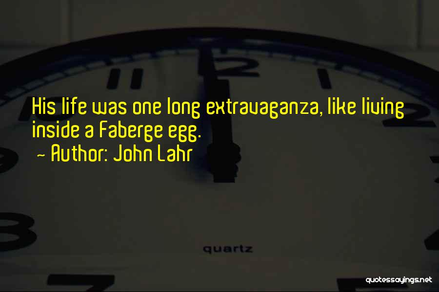 Extravaganza Quotes By John Lahr
