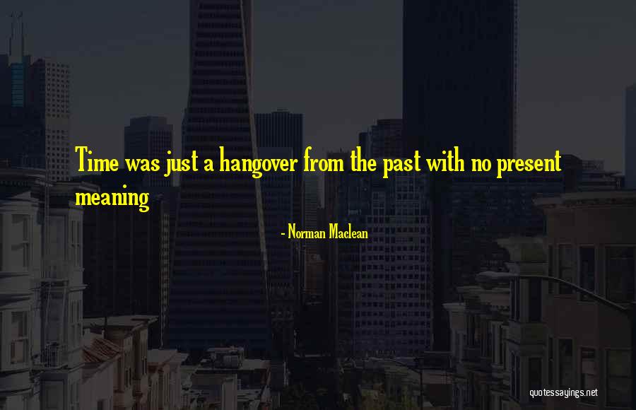 Extremass Quotes By Norman Maclean Extremass Quotes By Norman Maclean