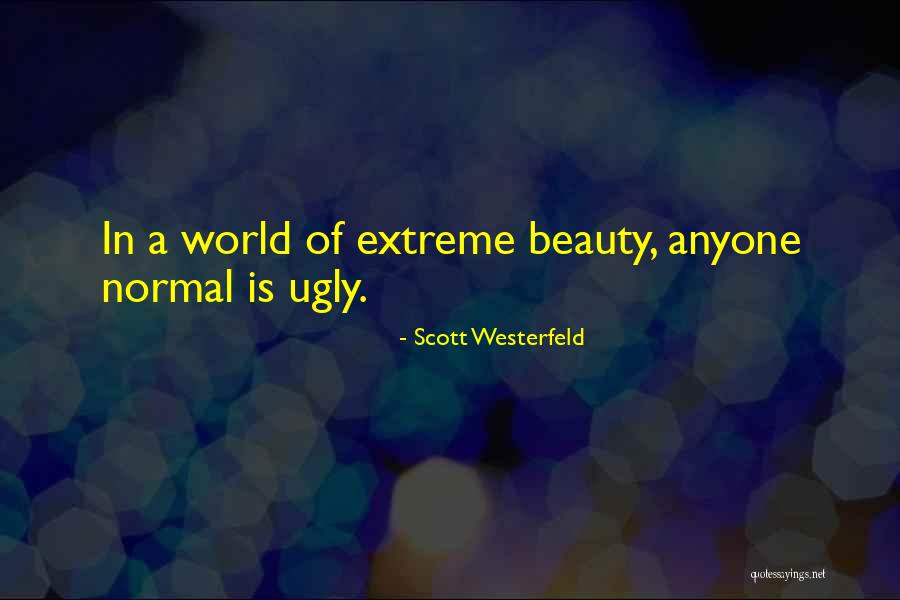 Extreme Beauty Quotes By Scott Westerfeld