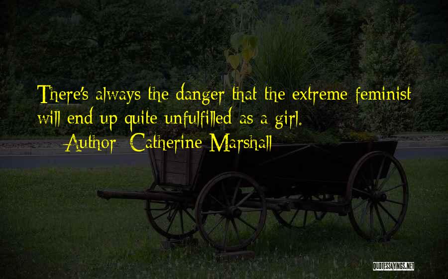 Extreme Feminist Quotes By Catherine Marshall