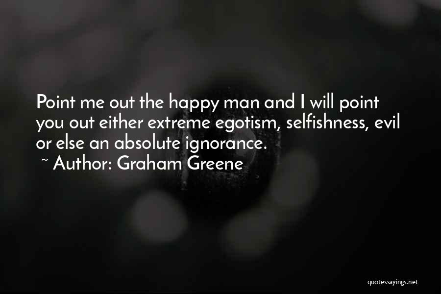 Extreme Happiness Quotes By Graham Greene