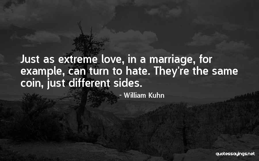 Extreme Hate Quotes By William Kuhn Extreme Hate Quotes By William Kuhn