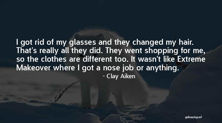 Extreme Makeover Quotes By Clay Aiken Extreme Makeover Quotes By Clay Aiken