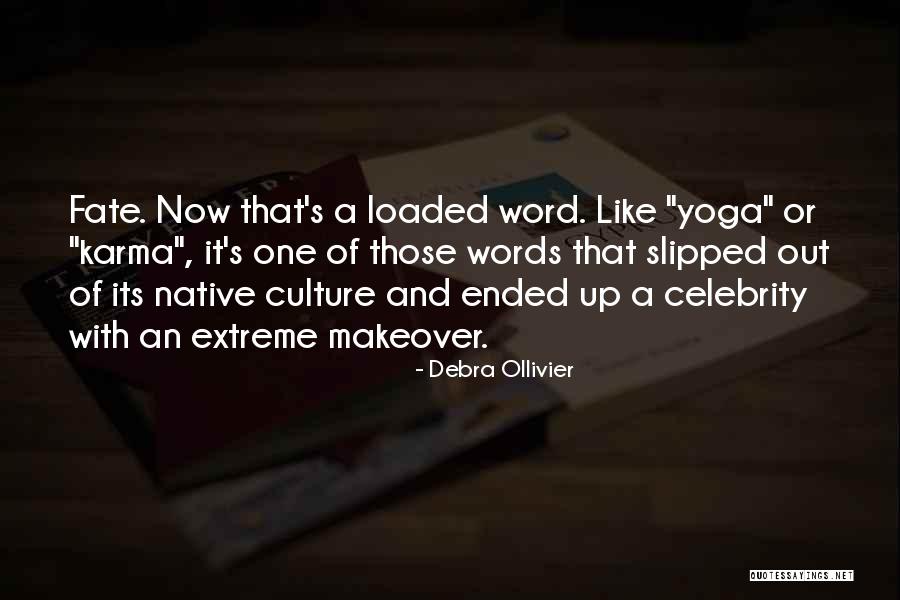 Extreme Makeover Quotes By Debra Ollivier Extreme Makeover Quotes By Debra Ollivier