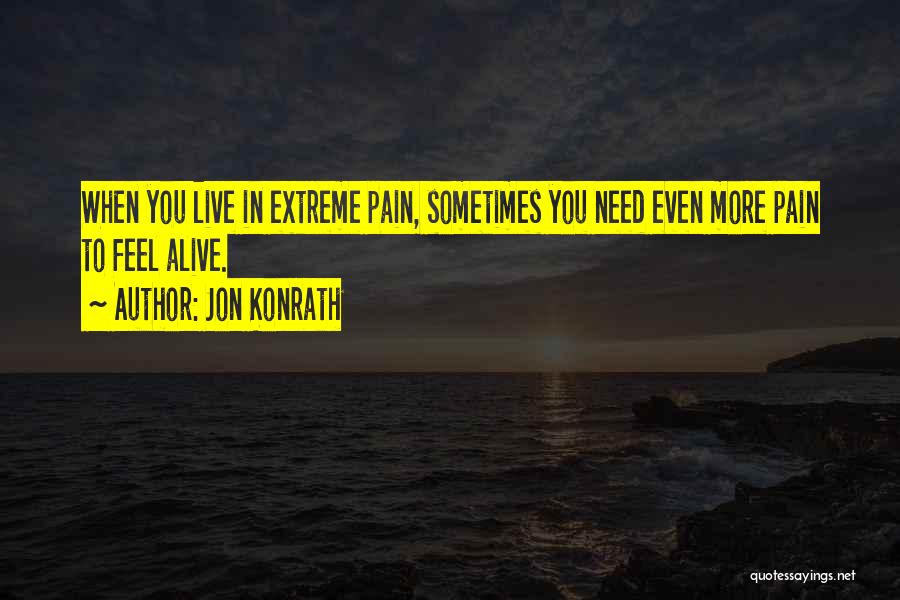 Extreme Pain Quotes By Jon Konrath