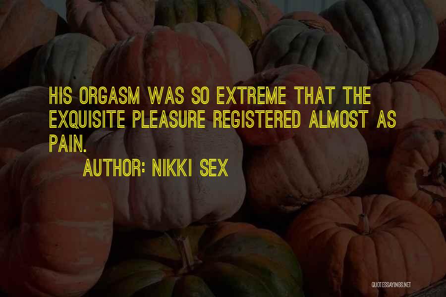 Extreme Pain Quotes By Nikki Sex