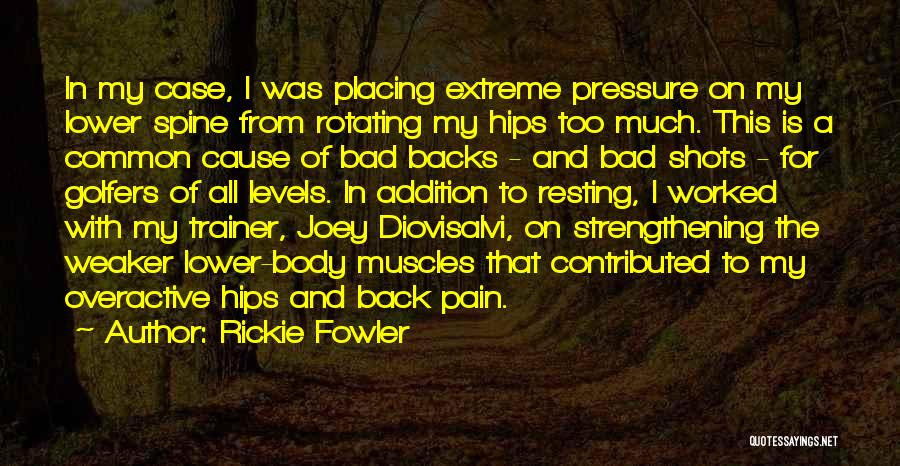 Extreme Pain Quotes By Rickie Fowler