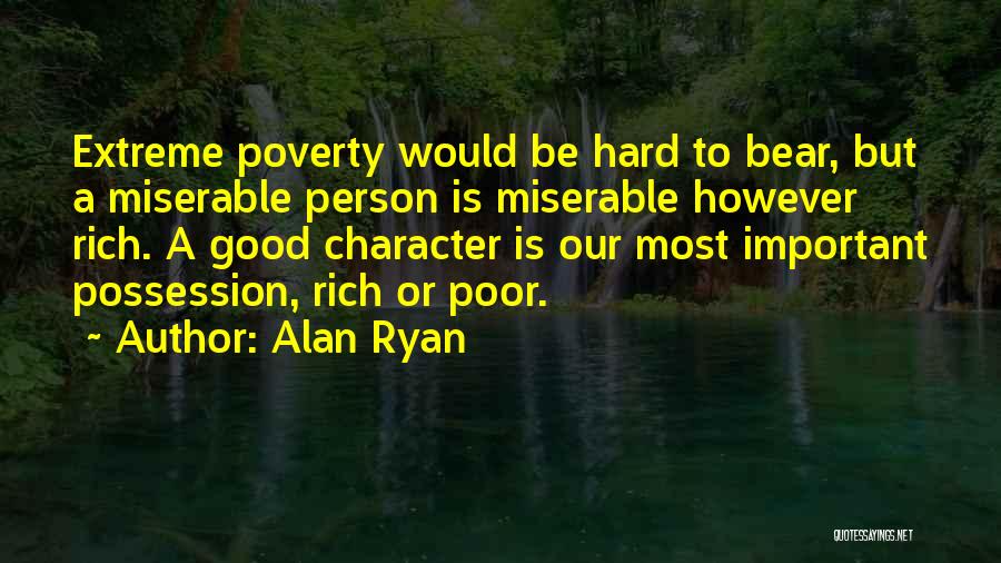 Extreme Poverty Quotes By Alan Ryan