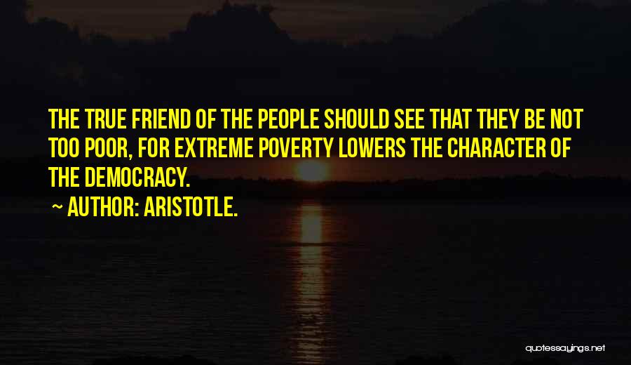 Extreme Poverty Quotes By Aristotle.