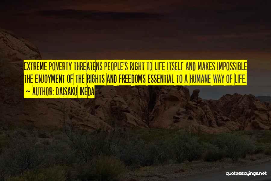 Extreme Poverty Quotes By Daisaku Ikeda