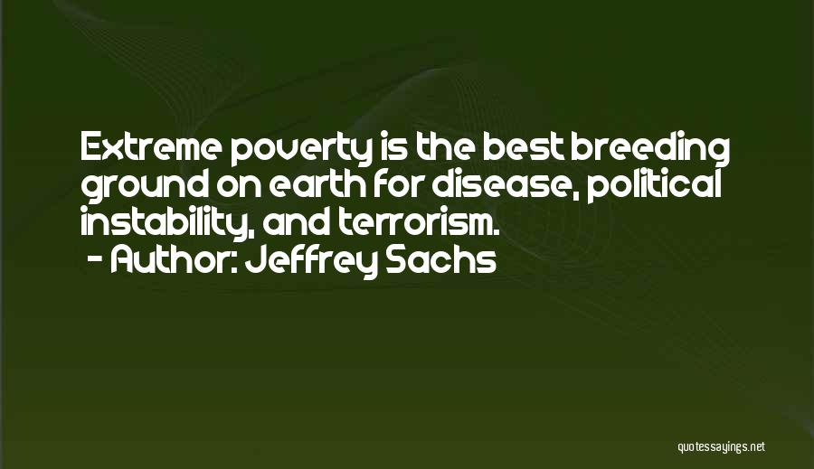 Extreme Poverty Quotes By Jeffrey Sachs